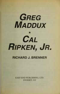 Greg Maddux * Cal Ripken, Jr.