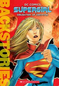Supergirl: Daughter of Krypton (Backstories)