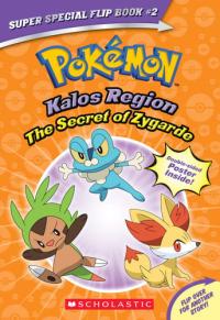 The Secret of Zygarde / a Legendary Truth (Pokémon Super Special Flip Book: Kalos Region / Unova Region)