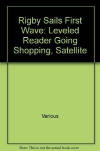 Rigby Sails First Wave Leveled Reader Going Shopping, Satellite