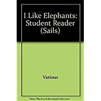 Rigby Sails First Wave Student Reader I Like Elephants