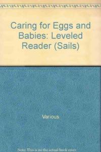 Rigby Sails Early Leveled Reader Caring for Eggs and Babies