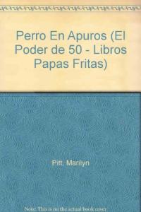 Perro en apuros / Dog in Need (El Poder De 50 - Libros Papas Fritas / Power 50 - Potato Chip Books) (Spanish Edition)