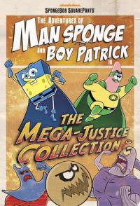 The Adventures of Man Sponge and Boy Patrick in the Mega Justice Collection