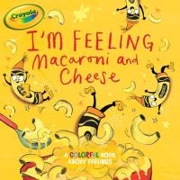 I'm Feeling Macaroni and Cheese A Colorful Book about Feelings