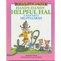 Handy-Dandy Helpful Hal A Book about Helpfulness
