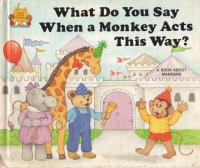 What Do You Say When a Monkey Acts This Way?