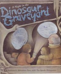 A Night in the Dinosaur Graveyard A Prehistoric Ghost Story with Ten Spooky Holograms