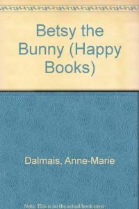 Betsy The Bunny: Happy Books