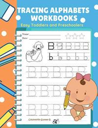 Tracing Alphabets Workbooks Easy Toddlers and Preschoolers Easy and Fun for Kids Learn to Trace, Write and Color ABCs Alphabets Letter Book for Babies, Toddlers, Preschool and Kindergarten. Practice Handwriting Plus Fun ABCs Flash Cards Games. Age 2-5