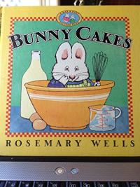 Bunny Cakes A Max and Ruby Picture Book