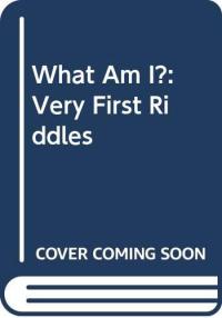 What Am I? Very First Riddles