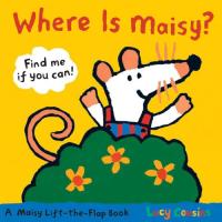 Where Is Maisy? A Maisy Lift-the-Flap Book