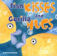 Fish Kisses and Gorilla Hugs