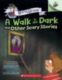 A Walk in the Dark and Other Scary Stories (Mister Shivers)