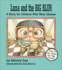 Luna and the Big Blur A Story for Children Who Wear Glasses