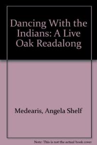 Dancing With the Indians: A Live Oak Readalong (Books and Cassette)
