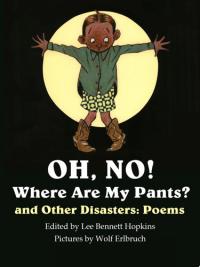 Oh, No! Where are my Pants? And Other Disasters: Poems