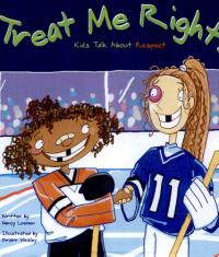 Treat Me Right! Kids Talk about Respect