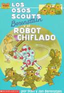 Los Osos Scouts Berenstain Y El Robot Chiflado / the Berenstain Bear Scouts and the Run-amuck Robot (English and Spanish Edition)