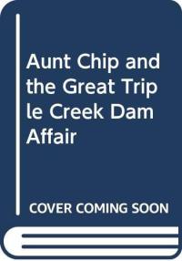 Aunt Chip and the Great Triple Creek Dam Affair