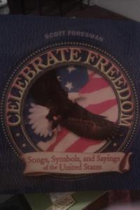 Celebrate Freedom Songs, Symbols, and Sayings of the United States