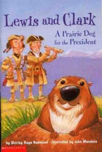 Lewis and Clark A Prairie Dog for the President
