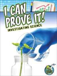 I Can Prove It! Investigating Science