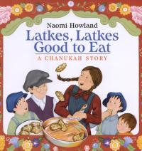Latkes, Latkes, Good to Eat A Chanukah Story