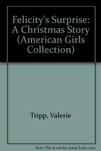 Felicity's Surprise A Christmas Story
