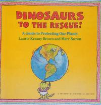Dinosaurs to the Rescue A Guide to Protecting Our Planet