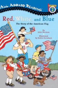 Red, White, and Blue The Story of the American Flag