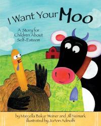 I Want Your Moo A Story for Children about Self-Esteem