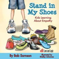 Stand in My Shoes Kids Learning about Empathy