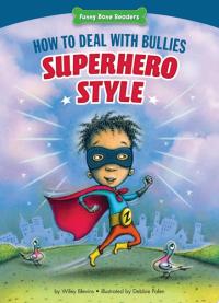 How to Deal with Bullies Superhero-Style Response to Bullying