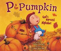 P Is for Pumpkin God's Harvest Alphabet