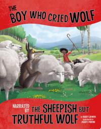The Boy Who Cried Wolf, Narrated by the Sheepish But Truthful Wolf