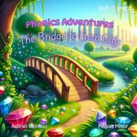Phonics Adventures The Bridge to Gem City: Soft C and G