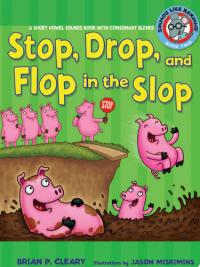 #2 Stop, Drop, and Flop in the Slop A Short Vowel Sounds Book with Consonant Blends