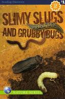 Slimy Slugs and Grubby Bugs