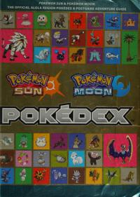 Pokémon Sun and Pokémon Moon: the Official Alola Region Pokédex and Postgame Adventure Guide