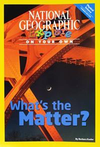 National Geographic Science 5 (Physical Science: Explore on Your Own Pioneer): What's the Matter?