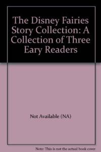 The Disney Fairies Story Collection A Collection of Three Eary Readers