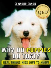 Why Do Puppies Do That? Real Things Kids Love to Know