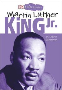 DK Life Stories: Martin Luther King Jr.