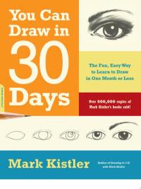 You Can Draw in 30 Days The Fun, Easy Way to Learn to Draw in One Month Or Less