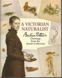 A Victorian Naturalist: Beatrix Potter's Drawings from the Armitt Collection