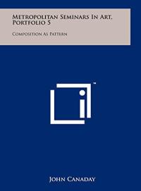 Metropolitan Seminars in Art, Portfolio 5 Composition As Pattern
