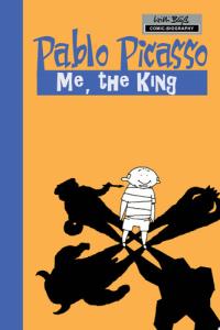 Milestones of Art: Pablo Picasso: Me, the King