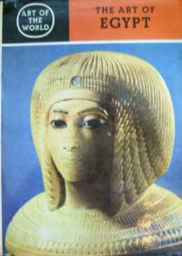 The Art of Egypt, The Time of the Pharaohs (Art of the World)